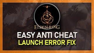 Elden Ring - Easy Anti Cheat Failed to Initialize Launch Error Fix