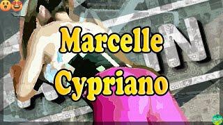 Marcelle Cypriano!