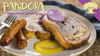 PANDORA *Opening Day* - Breakfast at Satu'li