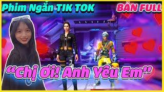 [FREE FIRE] Phim Ngắn TIK TOK Của Mắm "Chị Ơi! Anh Yêu Em" BẢN FULL - MẮM TV