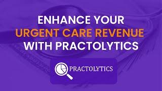 Enhance Your Urgent Care Revenue With Practolytics