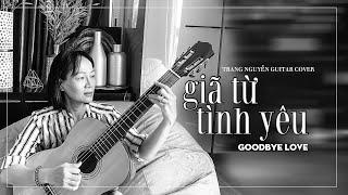 Giã từ tình yêu - Goodbye love | Trang Nguyễn Guitar cover