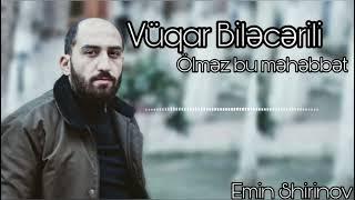 Vüqar Biləcəri - Ölməz bu məhəbbət Remix