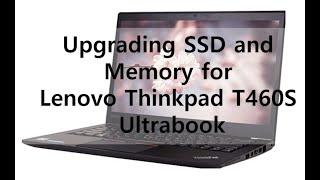 Upgrading SSD and Memory for Lenovo Thinkpad T460S Ultrabook