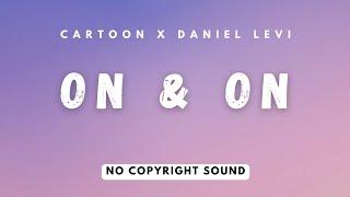 Cartoon feat. Daniel Levi - On & on Lyric Video | No Copyright Sound