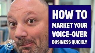 How To Market Your Voice-over Business Quickly