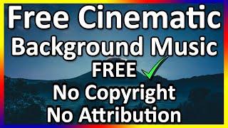 Free Cinematic Background Music No Copyright | No Attribution | For Commercial Use