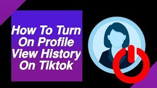 How to turn on profile view history on Tiktok (New Feature)