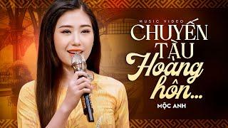 Chuyến Tàu Hoàng Hôn - Mộc Anh | Official MV