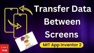 MIT App Inventor 2: Seamless Data Transfer Between Screens