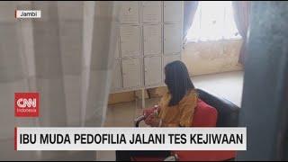 Ibu Muda Pedofilia Jalani Tes Kejiwaan