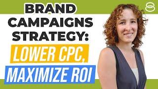  Get the Biggest Bang for Your Buck in Brand Campaigns: Bidding Strategy to Lower the CPC