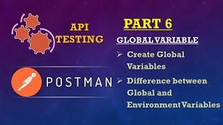 Part 6: POSTMAN SERIES(GLOBAL | Create and Set Variable | Difference between Global and Environment)