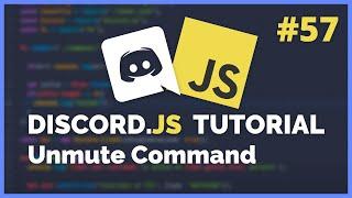 Discord JS - Unmute Command (2020) [Episode #57]