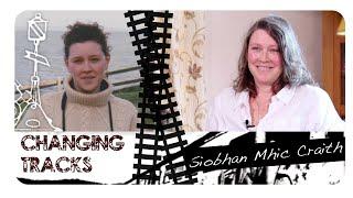 Changing Tracks: Siobhan Mhic Craith