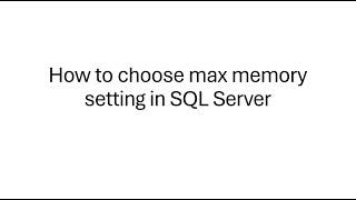 How to choose max server memory setting value in SQL Server