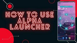 How To Use Alpha Hybrid Launcher | Android Home Screen Customization