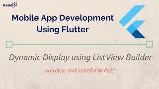 AppDev in Flutter : Dynamic Display using ListView Builder in Stateless and Stateful Widget