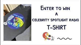 Enter to win a free Celebrity Spotlight Radio T-shirt