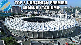 Top 5 Ukrainian Premier League Stadiums