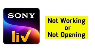 How To Fix Sony LIV App Not Working or Not Opening Problem Solved