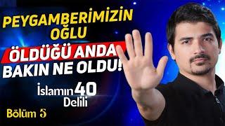 İslam'ın 40 Delili Bölüm 5 - Peygamberimizin Oğlu Öldüğü Anda Güneş Tutulunca Bakın Ne Oldu!