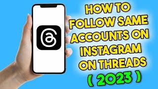 How to Follow Same Accounts on Instagram on Threads (2023) Instagram Threads