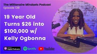 19 Year Old Turns $26 into $100,000 w/ Kelly Ogbonna