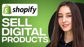 How To Sell Digital Products On Shopify 2024