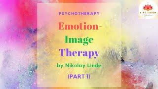 Emotion Image Therapy (Part 1) - ЭОТ - Эмоционально-Образная Терапия Николая Линде (ч.1)