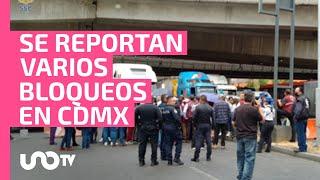 Varios bloqueos complican circulación en vialidades de CDMX