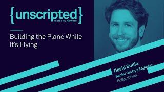 {Unscripted}: "Building the Plane While It's Flying"