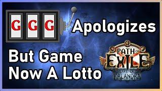 [PoE 3.19] GGG Apologies for Lack of Communication | But Make the Game an RNG Lottery...