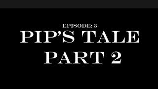 episode: 3  pip's tale part 2 (trailer)