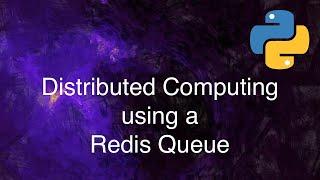 Distributed Computing using a Redis Queue