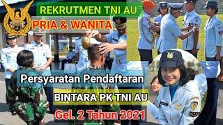 Persyaratan Pendaftaran Bintara PK gel.2 TNI AU  // Rekrutmen TNI AU  2021