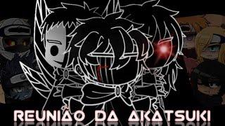 •Akatsuki reage/react "REUNIÃO DA AKATSUKI"•Voice Makers|Naruto|gacha club| Parte 5