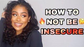 HOW TO NOT BE INSECURE: CONFIDENCE TIPS & TRICKS TO LOVE YOURSELF