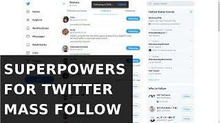 Superpowers for Twitter: Mass Follow