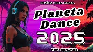 PLANETA DANCE 2025 - New Remixes MEGA MIX Hit's Dance Music, Italodance and Eletronic 2025's #trend