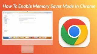 How to Enable Chrome Memory Saver Mode On Mac