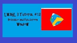 3D Game with LWJGL 3 Tutorial - #12 Resizable and Fullscreen Window