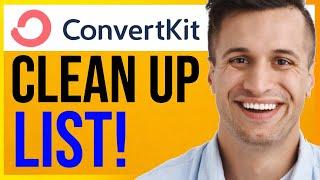 How to Clean Up ConvertKit List (QUICK GUIDE)