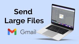 How to Send Large Files via Gmail?