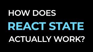 How Does React State Actually Work? React.js Deep Dive #4