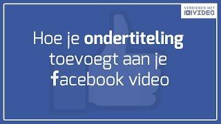 Ondertiteling toevoegen aan je Facebook video: zo doe je dat