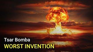 Tsar Bomba: The worst invention in history