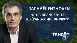 Raphaël Enthoven : La haine antisémite se répand comme un virus