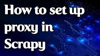 How to set up a proxy in Scrapy