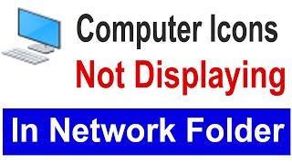 Problem : Computer Icons Are Not Showing In Network Folder Or Shared System